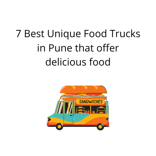 7 Best Unique Food Trucks in Pune that offer delicious food