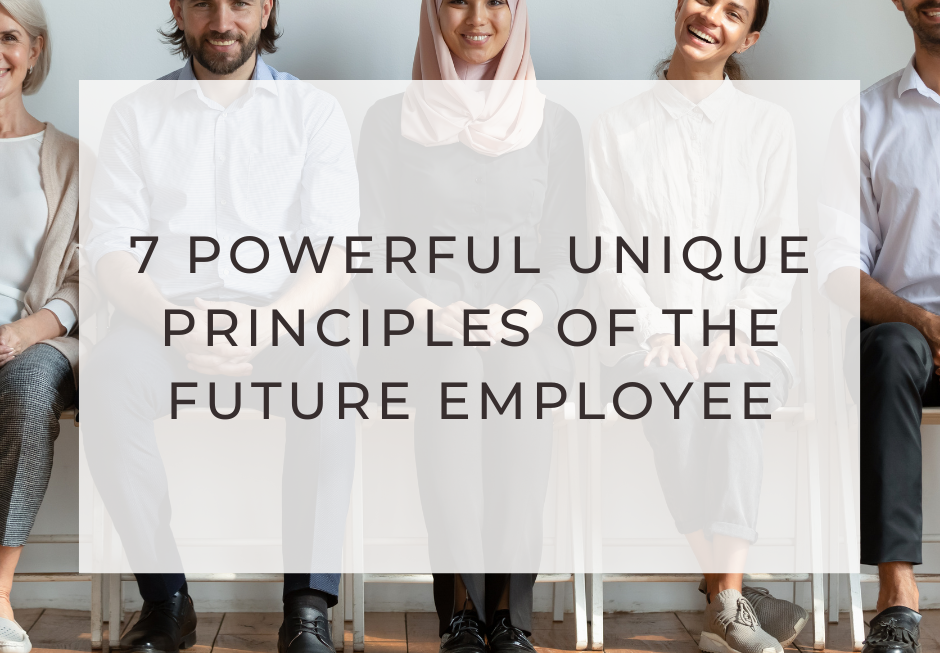 7 Powerful Unique Principles Of the Future Employee
