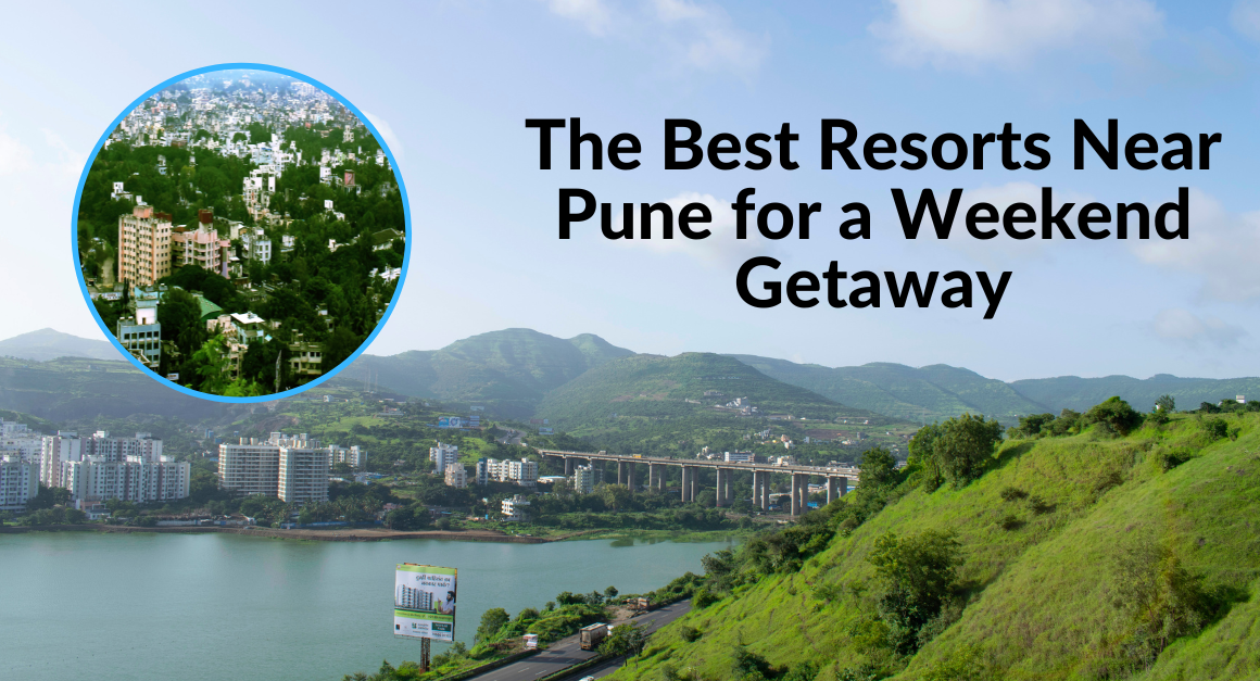 The Best Resorts Near Pune for a Weekend Getaway