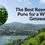 The Best Resorts Near Pune for a Weekend Getaway