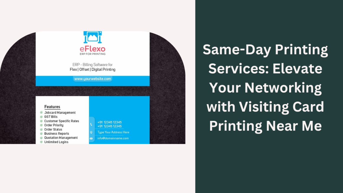 Same-Day Printing Services: Elevate Your Networking with Visiting Card Printing Near Me