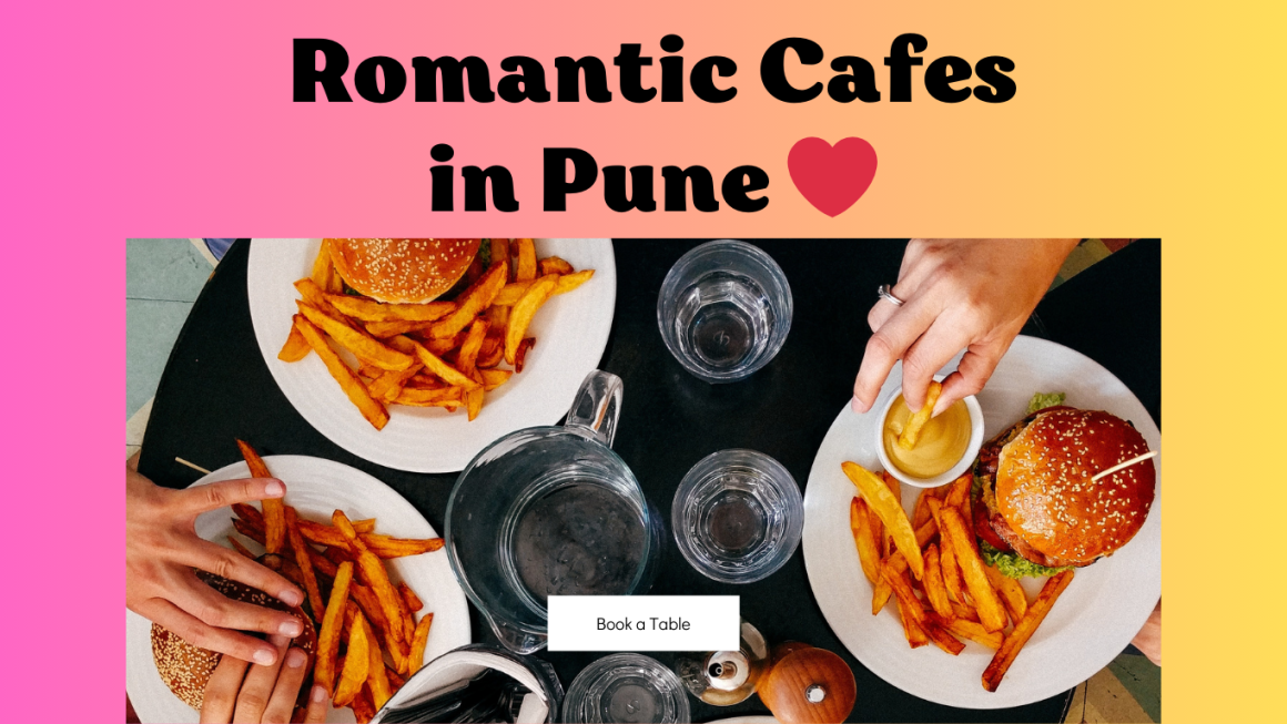 Love on the Menu: Romantic Cafes in Pune ❤️